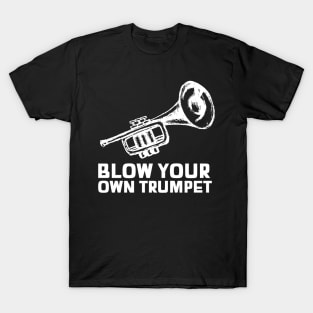 Blow your own trumpet sarcastic phrases T-Shirt